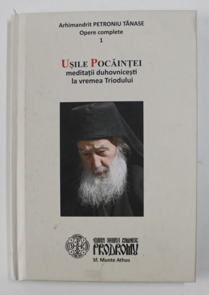 USILE POCAINTEI - MEDITATII DUHOVNICESTI LA VREMEA TRIODULUI de ARHIMANDRIT PETRONIU TANASE , 2020