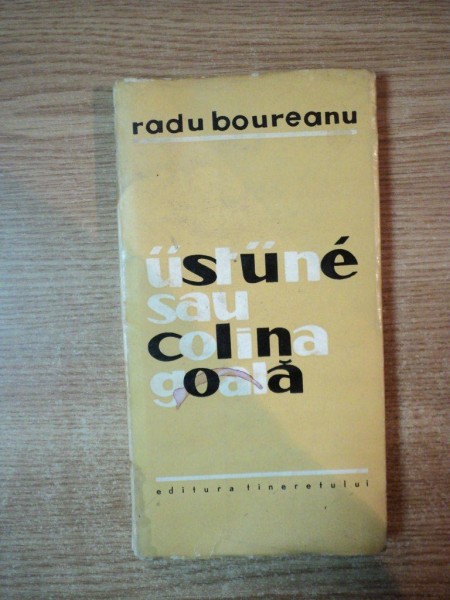 USTUNE SAU COLINA GOALA de RADU BOUREANU  , CONTINE DEDICATIA AUTORULUI