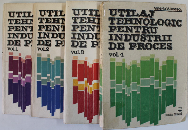 UTILAJ TEHNOLOGIC PENTRU INDUSTRII DE PROCES de VALERIU V. JINESCU , VOLUMELE I - IV , 1983 -1989