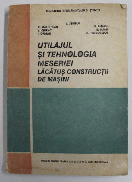 UTILAJUL SI TEHNOLOGIA MESERIEI LACATUS CONSTRUCTII DE MASINI , MANUAL PENTRU CLASA A XI -A SI A XII -A , LICEE INDUSTRIALE de V. JINESCU ...D. TEODORESCU , 1992, PREZINTA PETE SI URME DE UZURA