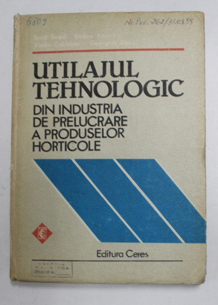 UTILAJUL TEHNOLOGIC DIN INDUSTRIA DE PRELUCRARE A PRODUSELOR HORTICOLE  de BRAD SEGAL ...GEORGETA DIMA , 1984