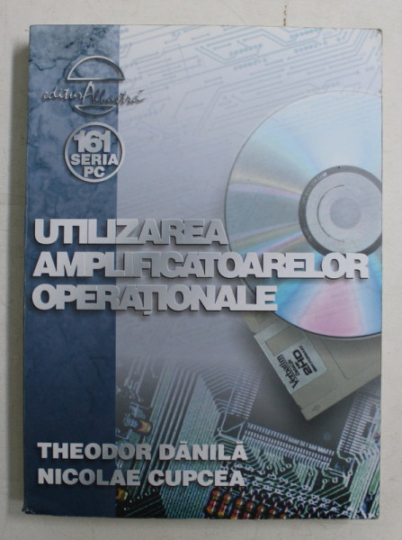 UTILIZAREA AMPLIFICATOARELOR OPERATIONALE de THEODOR DANILA si NICOLAE CUPCEA , 2003
