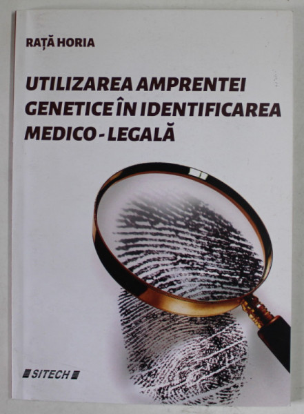 UTILIZAREA  AMPRENTEI GENETICE IN IDENTIFICAREA MEDICO - LEGALA de RATA HORIA  , 2016