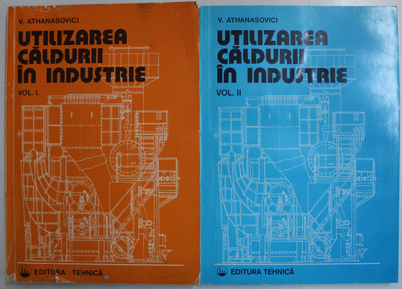 UTILIZAREA CALDURII IN INDUSTRIE VOL. I - II de V. ATHANASOVICI