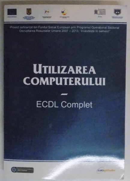 UTILIZAREA COMPUTERULUI , ECDL COMPLET , 2011