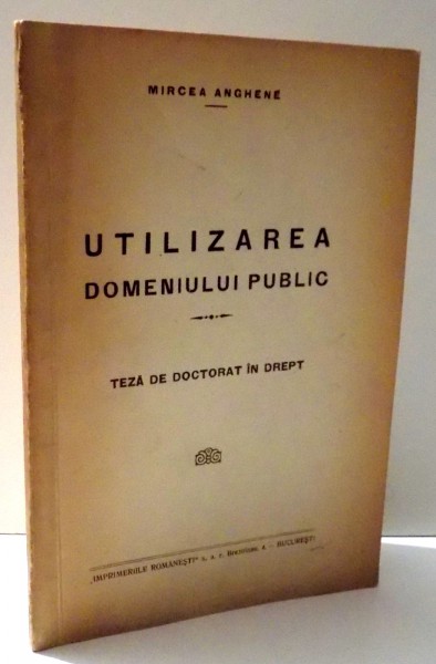 UTILIZAREA DOMENIULUI PUBLIC, TEZA DE DOCTORAT IN DREPT de MIRCEA ANGHENE