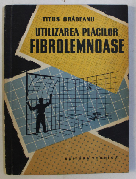 UTILIZAREA PLACILOR FIBROLEMNOASE de TITUS ORADEANU , 1958