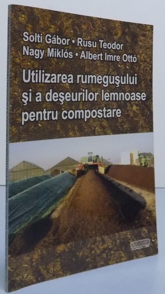 UTILIZAREA RUMEGUSULUI SI A DESEURILOR LEMNOASE PENTRU COMPOSTARE , 2006