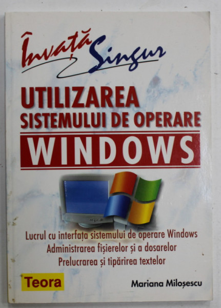 UTILIZAREA SISTEMULUI DE OPERARE WINDOWS de MARIANA MILOSESCU , 2003