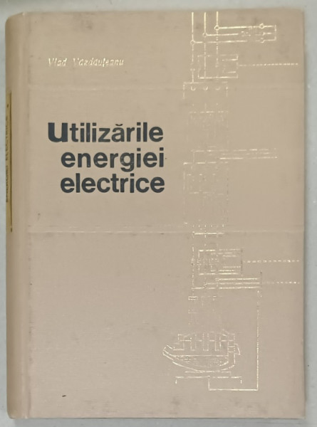 UTILIZARILE ENERGIEI ELECTRICE de VLAD VAZDAUTEANU , 1968