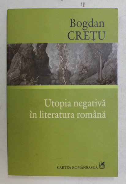 UTOPIA NEGATIVA IN LITERATURA ROMANA de BOGDAN CRETU , 2008
