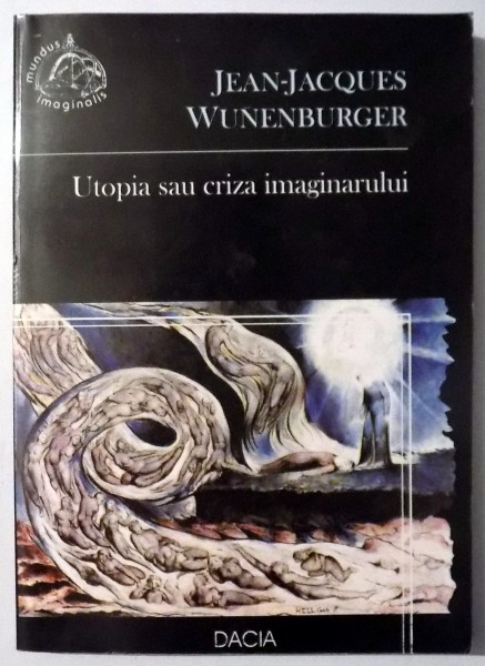 UTOPIA SAU CRIZA IMAGINARULUI de JEAN-JACQUES WUNENBURGER , 2001