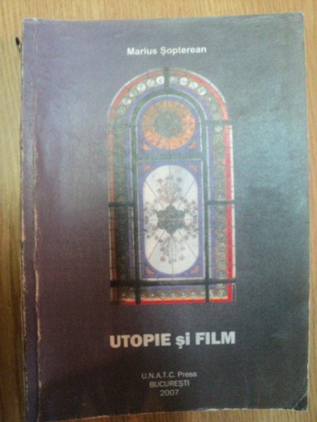 UTOPIE SI FILM de MARIUS SOPTEREAN , 2007
