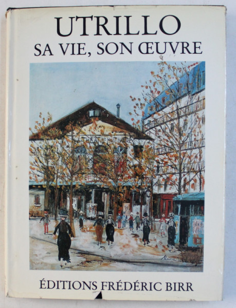 UTRILLO , SA VIE , SON OEUVRE par JEAN FABRIS , 1982