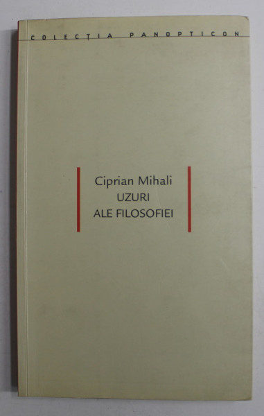 UZURI ALE FILOSOFIEI de CIPRIAN MIHALI , 2006, PREZINTA SUBLINIERI SI URME DE UZURA
