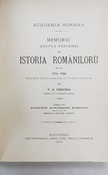 V. A. URECHIA , MEMORIU ASUPRA PERIOADEI  DIN ISTORIA ROMANILOR  DE LA 1774-1786, BUCURESTI 1893