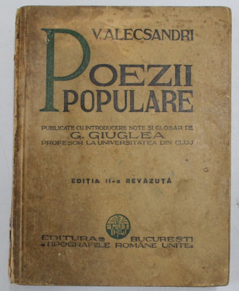 V . ALECSANDRI - POEZII POPULARE , publicate cu introducere , note si glosar de G. GIUGLEA , EDITIE INTERBELICA