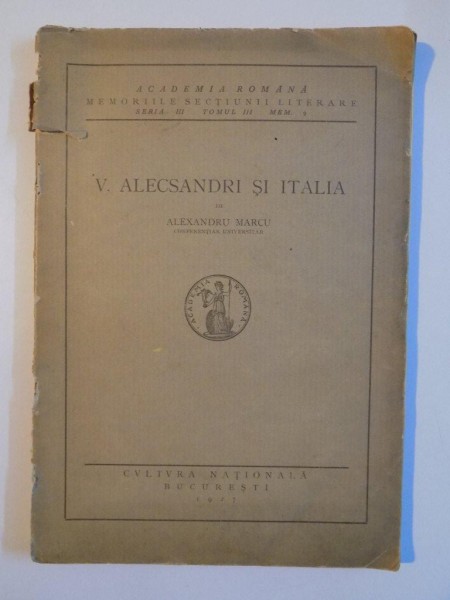 V. ALECSANDRI SI ITALIA de ALEXANDRU MARCU, CONTINE DEDICATIA AUTORULUI  1927