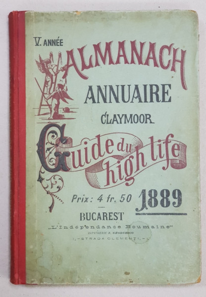V. ANNEE, ALMANACH ANNUAIRE CLAYMOOR, GUIDE DU HIGH LIFE - BUCURESTI, 1889