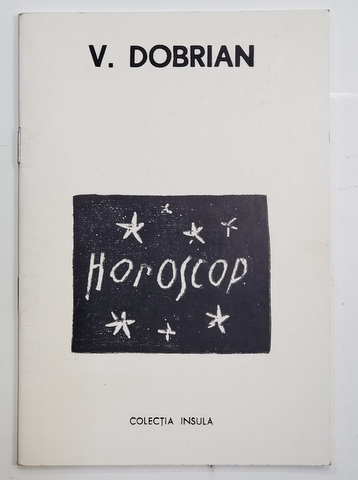 V. DOBRIAN - HOROSCOP , COLECTIA '' INSULA '' , GRAVURILE AUTORULUI , 1995