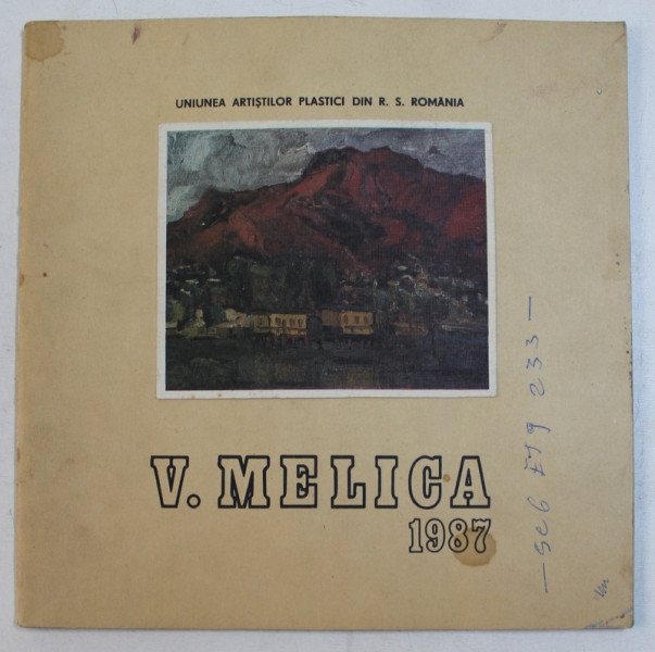 V . MELICA  , catalog de EMILIAN SAVESCU , TEXT IN ROMANA  - ENGLEZA - FRANCEZA - GERMANA , 1987