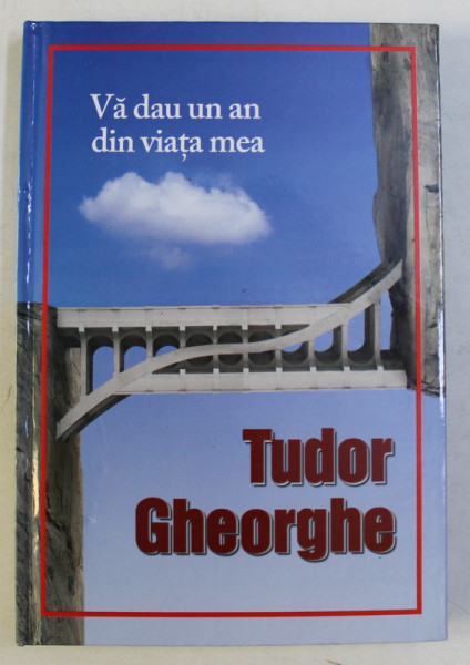 VA DAU UN AN DIN VIATA MEA de TUDOR GHOERGHE , 2016