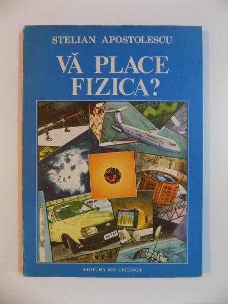 VA PLACE FIZICA ? de STELIAN APOSTOLESCU , 1987