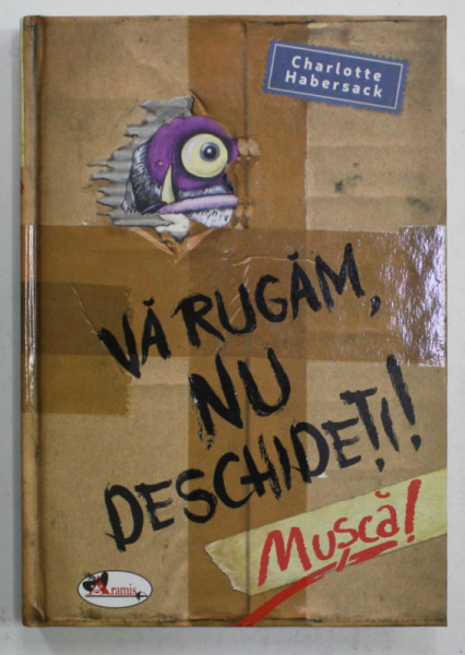 VA RUGAM , NU DESCHIDETI ! MUSCA ! de CHARLOTTE HABERSACK , cu ilustratii de FREDERIC BERTRAND , ANII '2000