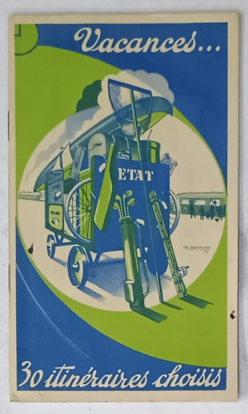 VACANCES ...30 ITINERAIRES CHOISIS , CHEMINS DE FER DE L'ETAT ,  commentes par CLAUDE DERVENN , EDITIE INTERBELICA