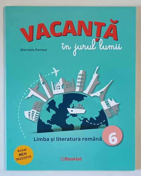 VACANTA IN JURUL LUMII , LIMBA SI LITERATURA ROMANA , CLASA A 6 - A de MARINELA PANTAZI , 2020