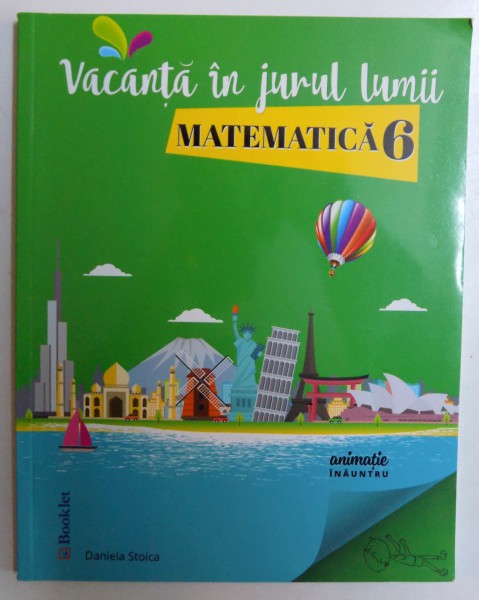 VACANTA IN JURUL LUMII, MATEMATICA CLASA A 6-A de DANIELA STOICA , 2017