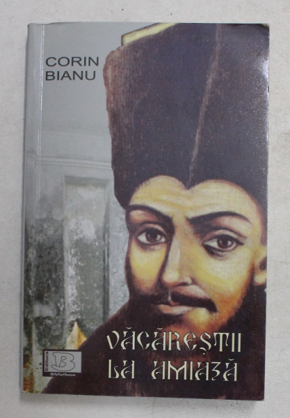 VACARESTII LA AMIAZA - roman de CORIN BIANU , 2011 , DEDICATIE*