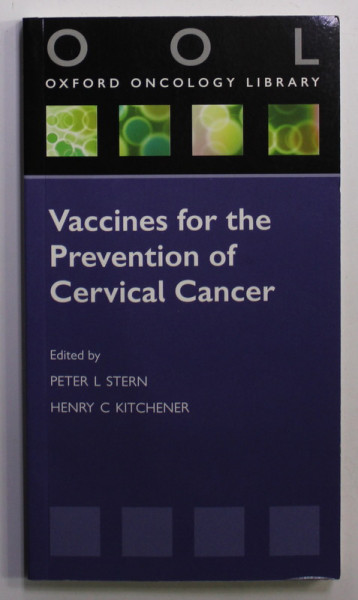 VACCINES FOR THE PREVENTION OF CERVICAL CANCER , edited by PETER L . STERN and HENRY C. KITCHENER , 2008