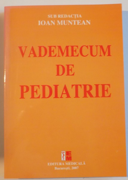 VADEMECUM DE PEDIATRIE de IOAN MUNTEAN, 2007