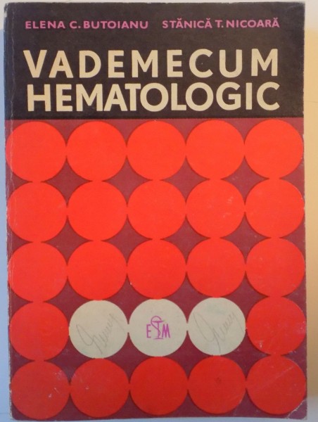 VADEMECUM HEMATOLOGIC de ELENA C. BUTOIANU , STANICA T. NICOARA 1973