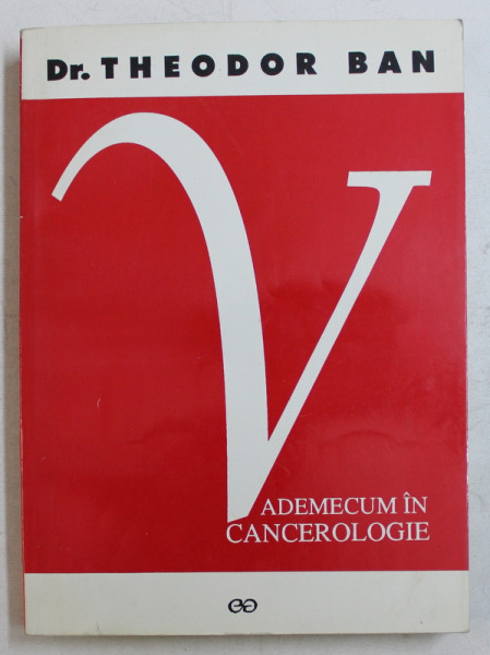 VADEMECUM IN CANCEROLOGIE de THEODOR BAN , 1997