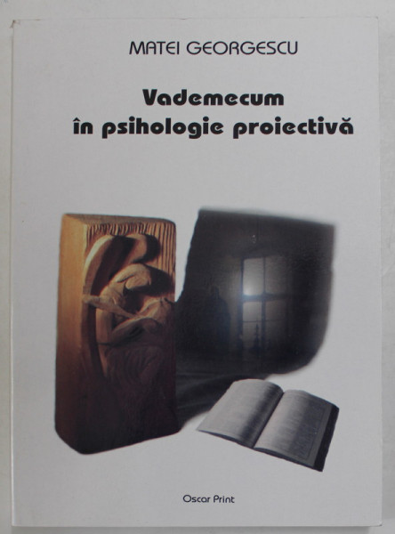 VADEMECUM IN PSIHOLOGIE PROIECTIVA de MATEI GEORGESCU , 2005