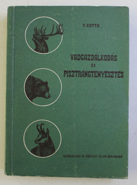 VADGAZDALKODAS es PISZTRANGTENYESZTES ( ECONOMIA VANATULUI SI SALMONICULTURA ) de  VASILE  COTTA , 1957