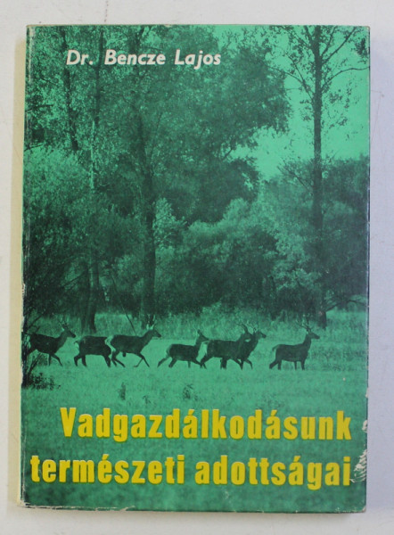VADGAZDALKODASUNK TERMESZETI ADOTTSAGAI - DR. BENCZE LAJOS , 1972