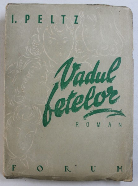 VADUL FETELOR - roman de I . PELTZ , 1949 , DEDICATIE*