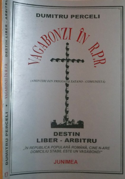 VAGABONZI IN R.P.R., AMINTIRI DIN PRIGOANA SATANO-COMUNISTA de DUMITRU PERCELI, 2002 , PREZINTA SUBLINIERI