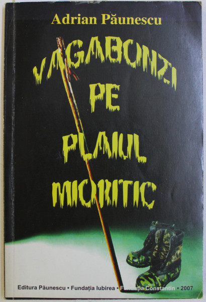 VAGABONZI PE PLANUL MIORITIC de ADRIAN PAUNESCU , 2007 , DEDICATIE*