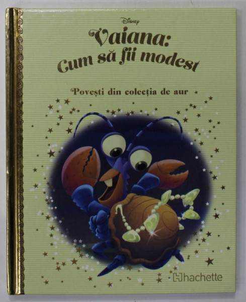 VAIANA : CUM SA FII MODEST  , SERIA '' DISNEY , POVESTI DIN COLECTIA DE AUR '' , NR. 122  , APARUTA  2020