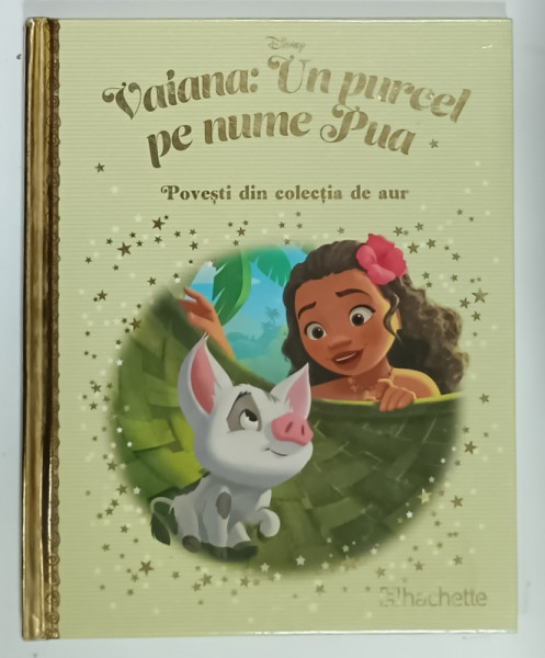 VAIANA : UN PURCEL PE NUME PUA , SERIA ' DISNEY ' , POVESTI DIN COLECTIA DE AUR , NR. 136 , 2021