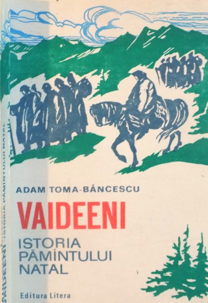 VAIDEENI, ISTORIA PAMANTULUI NATAL de ADAM TOMA-BANCESCU, 1986