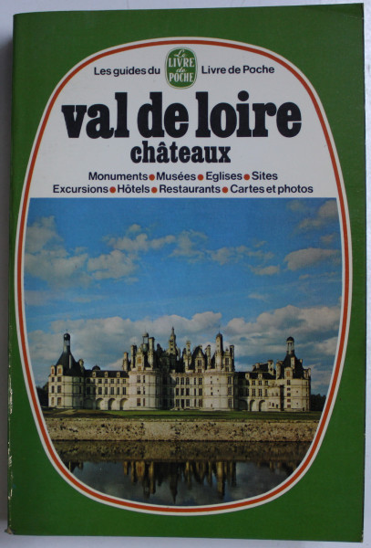 VAL DE LOIRE CHATEAUX  - MONUMENTS , MUSEES ...RESTAURANTS , CARTES ET PHOTOS , GUIDE , 1974