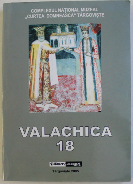 VALACHICA 18 - STUDII SI CERCETARI DE ISTORIE SI ISTORIA CULTURII , 2005