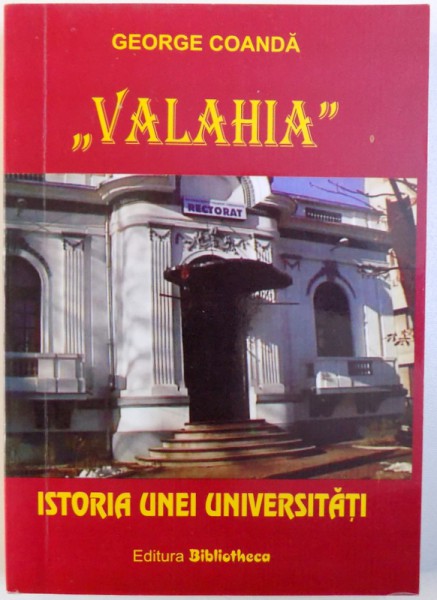 VALAHIA - ISTORIA UNEI UNIVERSITATI de GEORGE COANDA, 2002