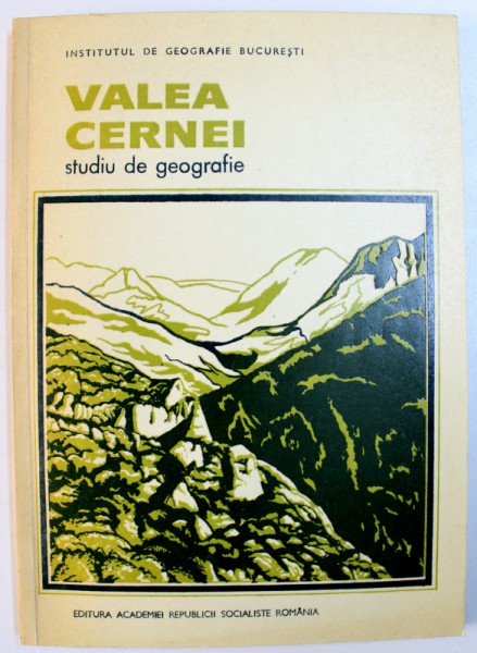 VALEA CERNEI  - STUDIU DE GEOGRAFIE , coordonator  L. BADEA , 1981