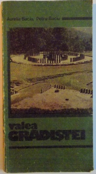 VALEA GRADISTEI de AURELIA BACIU, PETRU BACIU, 1988